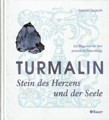 Leukroth, G. - Turmalin Stein des Herzens und der Seele