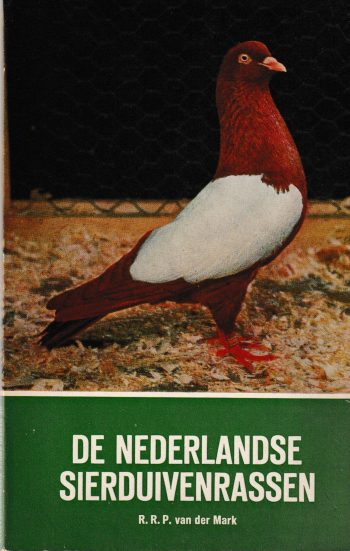 Mark, R.R.P. van der - De Nederlandse sierduivenrassen