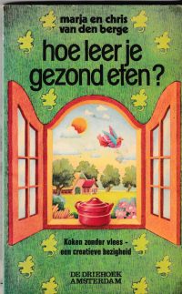 Berge, M.& C. van den - Hoe leer je gezond eten?