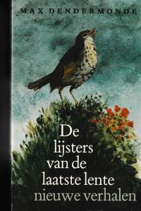 Dendermonde, M. - De lijsters van de laatste lente