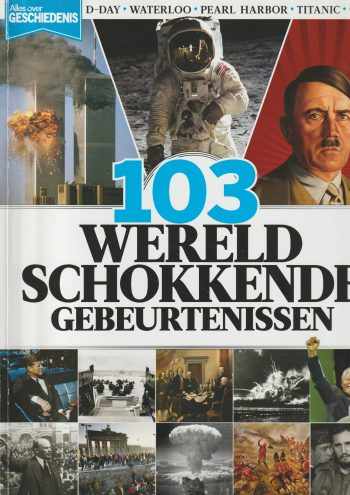 Alles over geschiedenis - 103 wereldschokkende gebeurtenissen