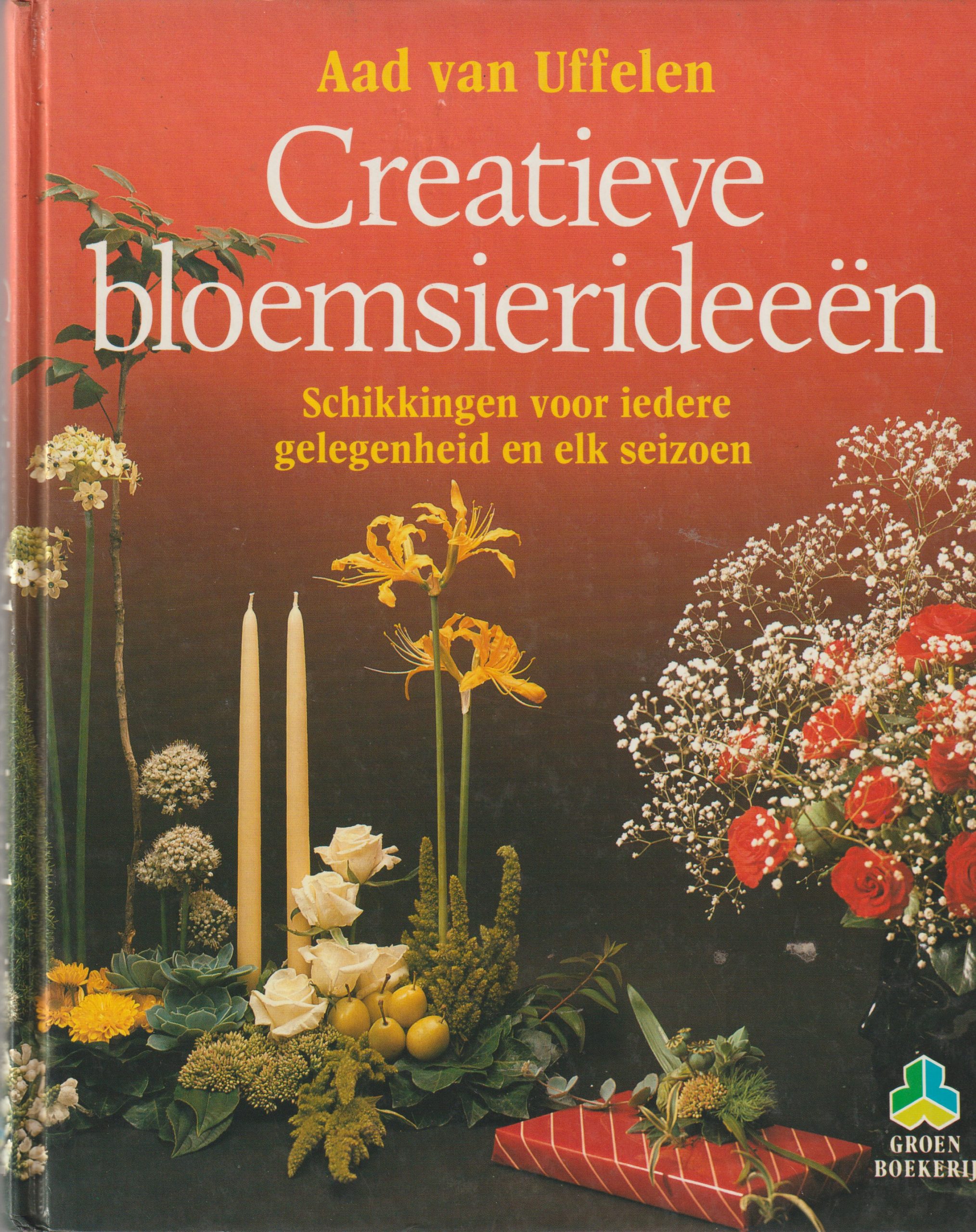 Uffelen, A. van - Creatieve bloemsierideeën
