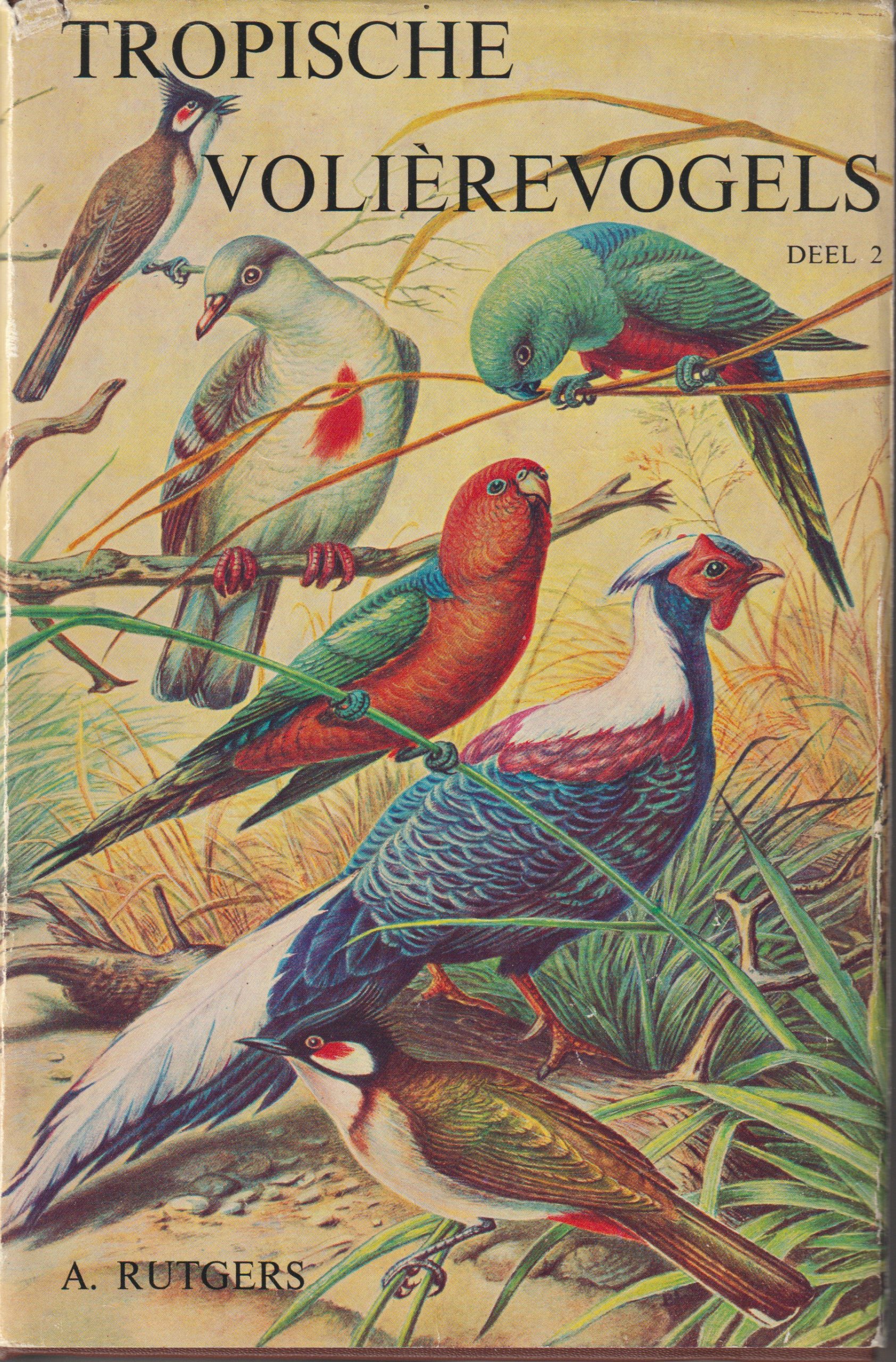 Rutgers, A. - Tropische volièrevogels deel 2