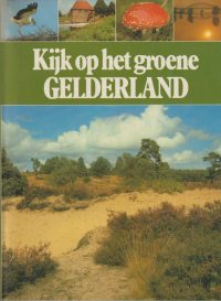 Dijkhuizen, S. - Kijk op het groene Gelderland
