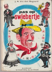 Bogaard, J.H. uit den - Pas op Swiebertje