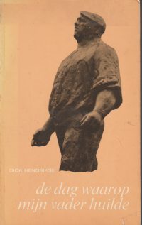 Hendrikse, D. - De dag waarop mijn vader huilde