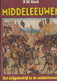 Koch, H.W. - Middeleeuwen - Het krijgsbedrijf in de middeleeuwen