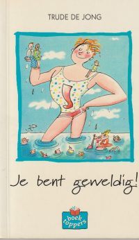 Jong, T. de - Je bent geweldig!